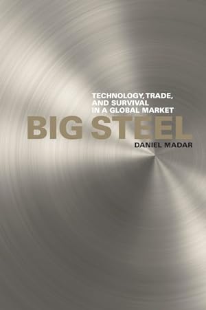 Bild des Verkufers fr Big Steel : Technology, Trade, and Survival in a Global Market zum Verkauf von GreatBookPricesUK