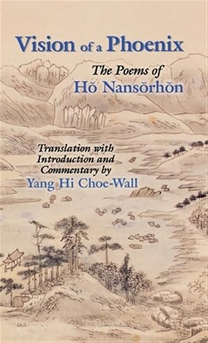 Immagine del venditore per Vision Of A Phoenix : The Poems Of Ho Nansorhon venduto da GreatBookPricesUK