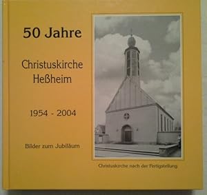 50 Jahre Christuskirche Heßheim 1954-2004 Bilder zum Jubiläum