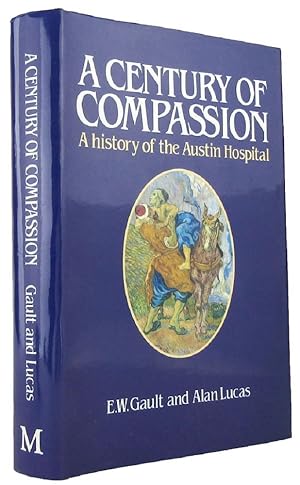 Imagen del vendedor de A CENTURY OF COMPASSION: A history of the Austin Hospital a la venta por Kay Craddock - Antiquarian Bookseller