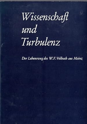 Seller image for Wissenschaft und Turbulenz. Der Lebensweg des W.F. Volbach aus Mainz. (= Kleine Mainzer Bcherei, Band IV). for sale by Versandantiquariat Sylvia Laue