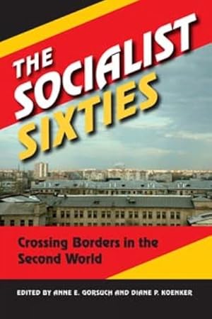 Immagine del venditore per Socialist Sixties : Crossing Borders in the Second World venduto da GreatBookPricesUK