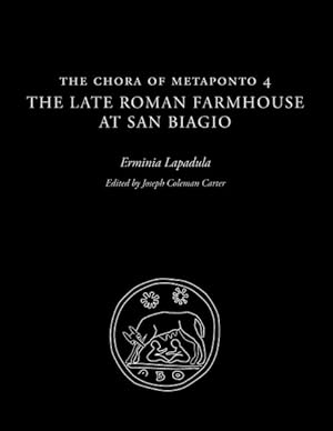 Image du vendeur pour Chora of Metaponto 4 : The Late Roman Farmhouse at San Biagio mis en vente par GreatBookPricesUK