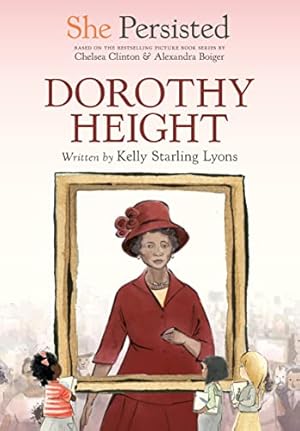 Imagen del vendedor de She Persisted: Dorothy Height by Lyons, Kelly Starling, Clinton, Chelsea [Paperback ] a la venta por booksXpress