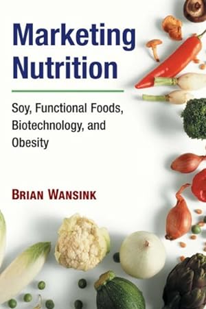 Immagine del venditore per Marketing Nutrition : Soy, Functional Foods, Biotechnology, and Obesity venduto da GreatBookPricesUK