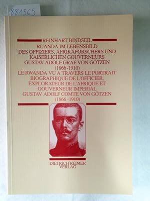 Bild des Verkufers fr Ruanda im Lebensbild des Offiziers, Afrikaforschers und Kaiserlichen Gouverneurs Gustav Adolf Graf von Gtzen (1866-1910) : zum Verkauf von Versand-Antiquariat Konrad von Agris e.K.