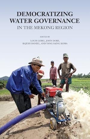 Bild des Verkufers fr Democratizing Water Governance in the Mekong zum Verkauf von GreatBookPricesUK