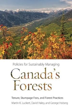 Imagen del vendedor de Policies for Sustainably Managing Canada's Forests : Tenure, Stumpage Fees, and Forest Practices a la venta por GreatBookPricesUK