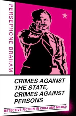 Image du vendeur pour Crimes Against the State Crimes Against Persons : Detective Fiction in Cuba and Mexico mis en vente par GreatBookPricesUK