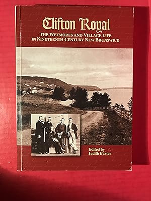 Clifton Royal: The Wetmores and Village Life in Nineteenth-Century New Brunswick