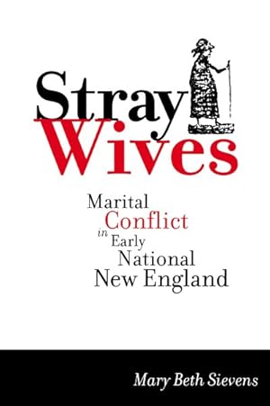 Seller image for Stray Wives : Marital Conflict in Early National New England for sale by GreatBookPricesUK