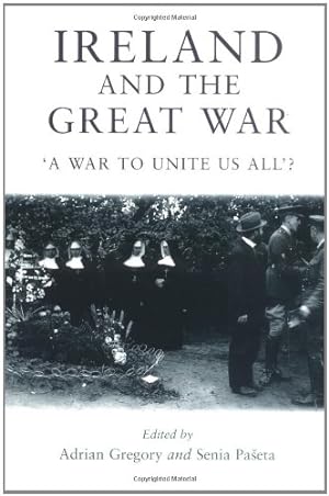 Bild des Verkufers fr Ireland and the Great War: 'A War to Unite Us All'? [Paperback ] zum Verkauf von booksXpress