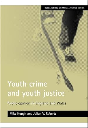 Seller image for Youth Crime And Youth Justice : Public Opinion In England And Wales for sale by GreatBookPricesUK