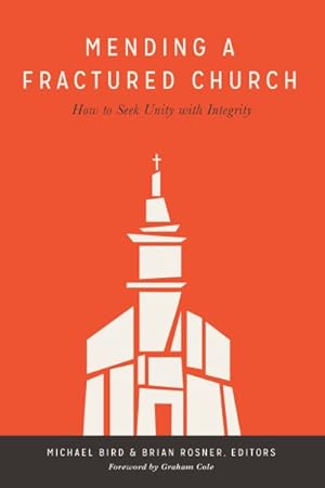 Seller image for Mending a Fractured Church : How to Seek Unity With Integrity for sale by GreatBookPricesUK