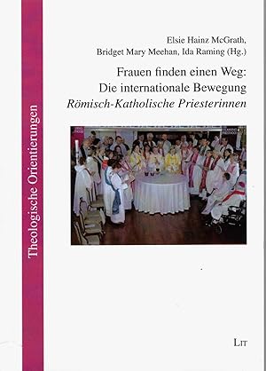 Bild des Verkufers fr Frauen finden einen Weg: Die internationale Bewegung "R?misch-Katholische Priesterinnen" zum Verkauf von Antiquariat Hans Wger