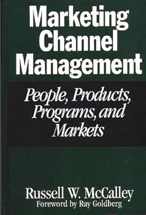 Bild des Verkufers fr Marketing Channel Management : People, Products, Programs, and Markets zum Verkauf von GreatBookPricesUK