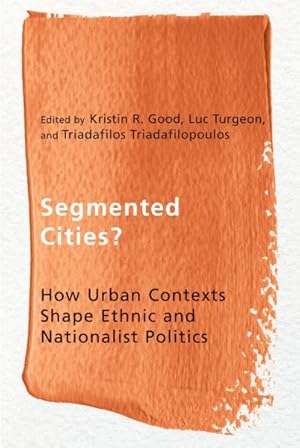 Seller image for Segmented Cities? : How Urban Contexts Shape Ethnic and Nationalist Politics for sale by GreatBookPricesUK