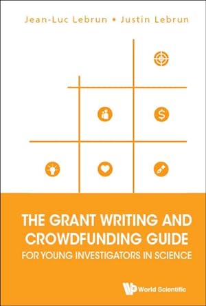 Image du vendeur pour Grant Writing and Crowdfunding Guide for Young Investigators in Science mis en vente par GreatBookPricesUK