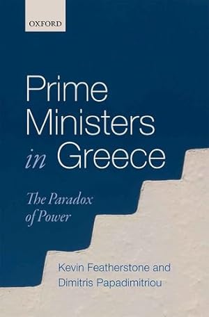 Seller image for Prime Ministers in Greece: The Paradox of Power by Featherstone, Kevin, Papadimitriou, Dimitris [Hardcover ] for sale by booksXpress