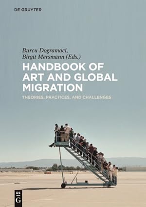 Image du vendeur pour Handbook of Art and Global Migration : Theories, Practices, and Challenges mis en vente par GreatBookPricesUK