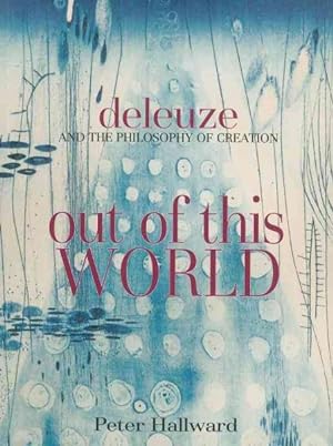 Immagine del venditore per Out of This World : Deleuze And the Philosophy of Creation venduto da GreatBookPricesUK