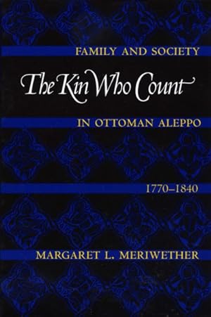 Bild des Verkufers fr Kin Who Count : Family and Society in Ottoman Aleppo, 1770-1840 zum Verkauf von GreatBookPricesUK