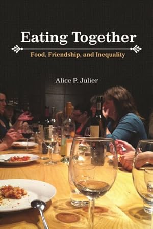 Seller image for Eating Together : Food, Friendship, and Inequality for sale by GreatBookPricesUK