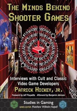 Imagen del vendedor de Minds Behind Shooter Games : Interviews With Cult and Classic Video Game Developers a la venta por GreatBookPricesUK