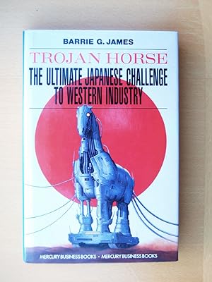 Seller image for Trojan Horse: Ultimate Japanese Challenge to Western Industry for sale by Terry Blowfield