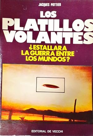 Los platillos volantes ¿ Estallará la guerra entre los mundos ?