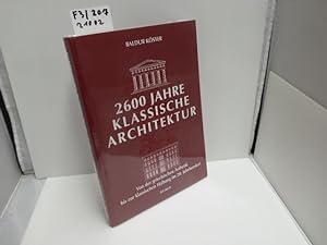 2600 Jahre klassische Architektur : von der griechischen Ästhetik bis zur klassischen Haltung im ...