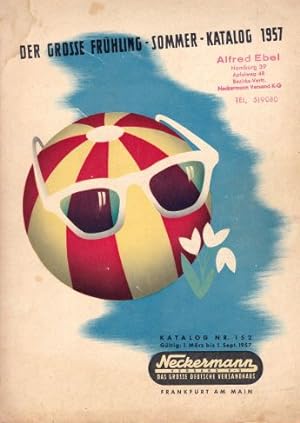 Katalog Nr. 152. Der grosse Frühling-Sommer-Katalog 1957. Gültig ab 1.März bis 1.Sept 1957. Versa...