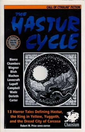 Seller image for THE HASTUR CYCLE: 13 TALES THAT CREATED AND DEFINE DREAD HASTUR, OF THE KING IN YELLOW, NIGHTED YUGGOTH, AND DIRE CARCOSA for sale by Kathmandu Books