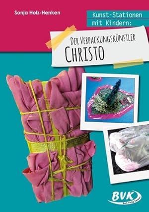 Bild des Verkufers fr Kunst-Stationen mit Kindern: Der Verpackungsknstler Christo : 3.-4. Klasse zum Verkauf von Smartbuy