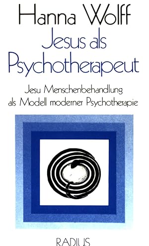 Jesus als Psychotherapeut : Jesu Menschenbehandlung als Modell moderner Psychotherapie.