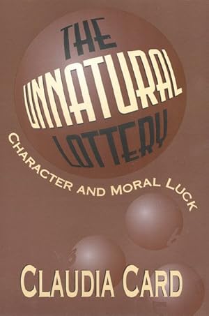 Seller image for Unnatural Lottery : Character and Moral Luck for sale by GreatBookPricesUK