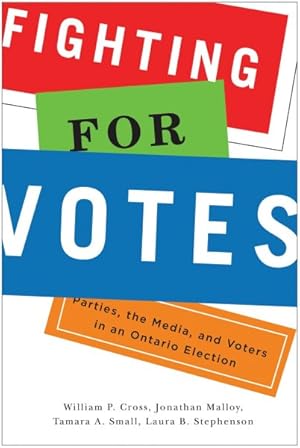 Image du vendeur pour Fighting for Votes : Parties, the Media, and Voters in an Ontario Election mis en vente par GreatBookPricesUK