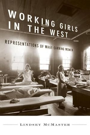 Image du vendeur pour Working Girls in the West : Representations of Wage-Earning Women mis en vente par GreatBookPricesUK