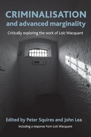 Immagine del venditore per Criminalisation and Advanced Marginality : Critically Exploring the Work of Loic Wacquant venduto da GreatBookPricesUK