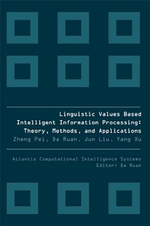 Bild des Verkufers fr Linguistic Values Based Intelligent Information Processing : Theory, Methods, and Applications zum Verkauf von GreatBookPricesUK