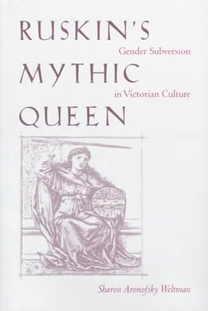 Image du vendeur pour Ruskin's Mythic Queen : Gender Subversion in Victorian Culture mis en vente par GreatBookPricesUK