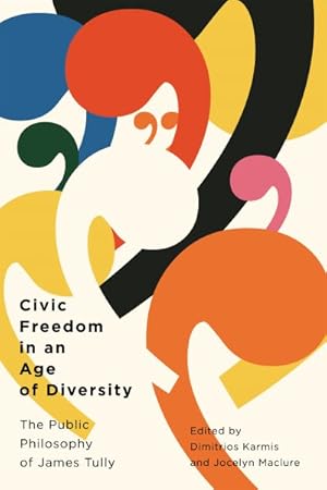 Immagine del venditore per Civic Freedom in an Age of Diversity : The Public Philosophy of James Tully venduto da GreatBookPrices