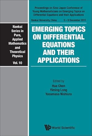 Seller image for Emerging Topics on Differential Equations and Their Applications : Proceedings on Sino-Japan Conference of Young Mathematicians on Emerging Topics on Differential Equations and their Applications Nankai University, China 5-9 December2011 for sale by GreatBookPricesUK