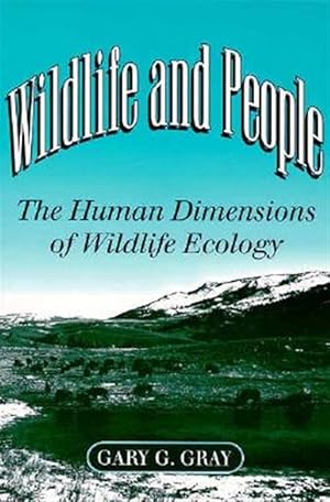 Bild des Verkufers fr Wildlife and People : The Human Dimensions of Wildlife Ecology zum Verkauf von GreatBookPricesUK