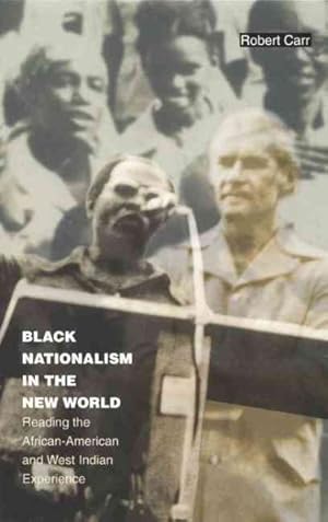 Bild des Verkufers fr Black Nationalism in the New World : Reading the African-American and West Indian Experience zum Verkauf von GreatBookPricesUK