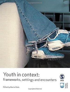Bild des Verkufers fr Youth in Context: Frameworks, Settings and Encounters (Published in association with The Open University) zum Verkauf von WeBuyBooks