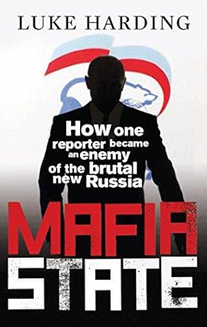 Immagine del venditore per Mafia State: How One Reporter Became an Enemy of the Brutal New Russia venduto da WeBuyBooks