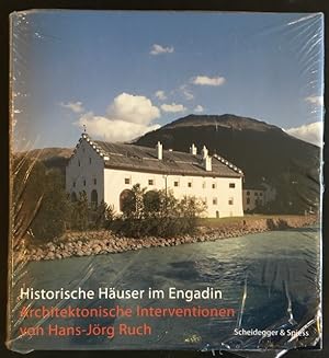 Historische Häuser im Engadin: Architektonische Interventionen von Hans-Jörg Ruch.