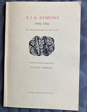Seller image for A.J.A. Symons 1900-1941 An Anniversary Catalogue for sale by Brian Corrigan