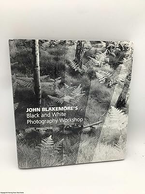 Imagen del vendedor de John Blakemore's Black and White Photography Workshop a la venta por 84 Charing Cross Road Books, IOBA